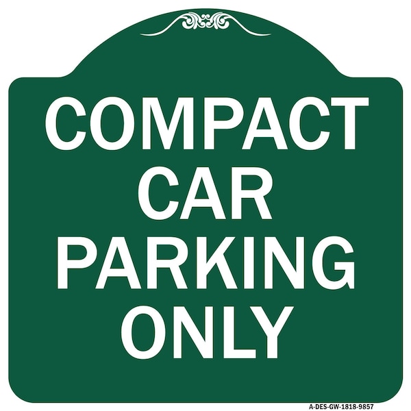 Signmission Compact Car Parking Only Heavy-Gauge Aluminum Architectural Sign, 18" x 18", GW-1818-9857 A-DES-GW-1818-9857 - main